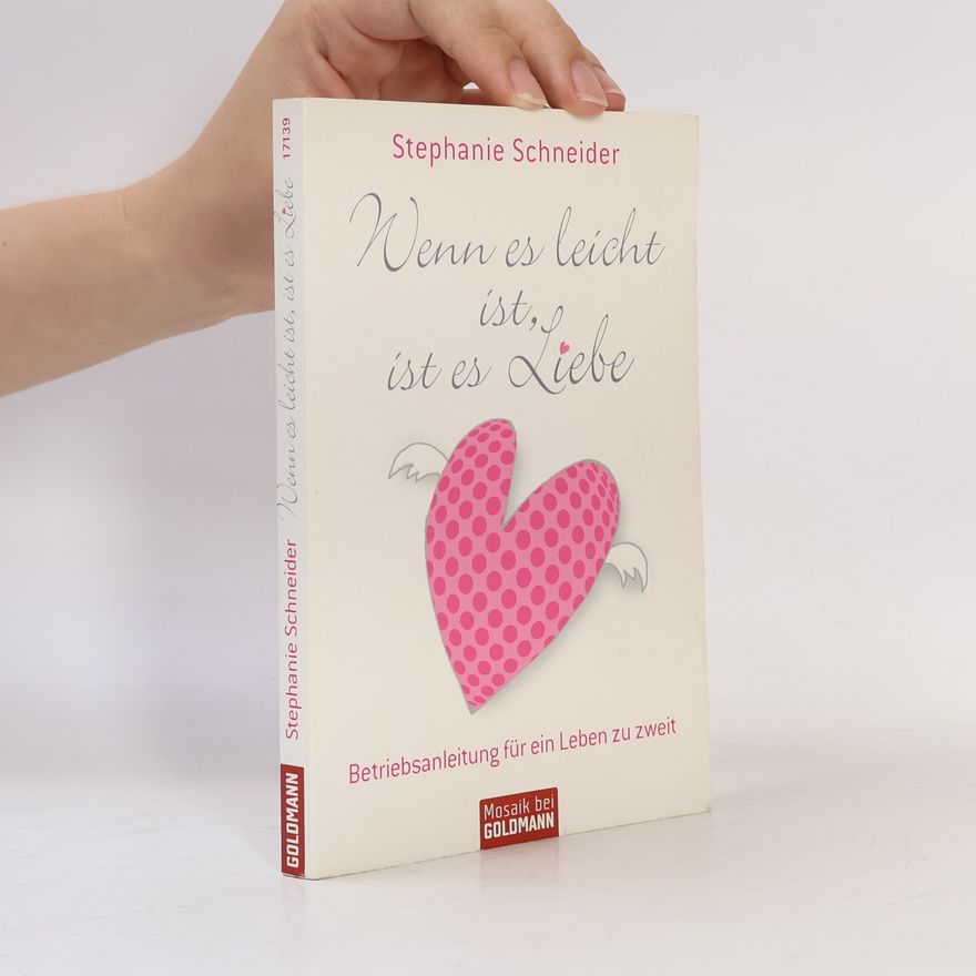 Stephanie Schneider Wenn es leicht ist, ist es Liebe