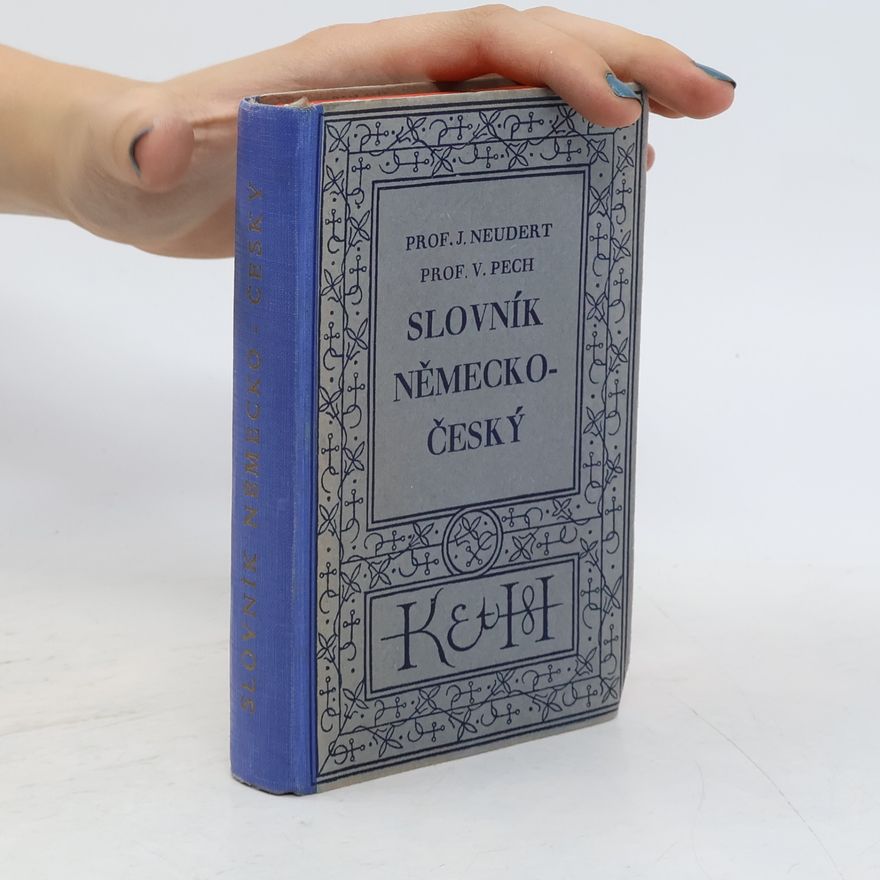 Pech Vilém Deutsch-Tschechisches Wörterbuch für Schule, Amt, Haus, Handel und Industrie. Německo-český slovník pro školu, úřad, dům, obchod a průmysl
