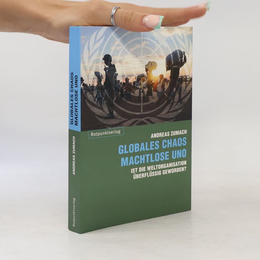 Andreas Zumach Globales Chaos - machtlose UNO