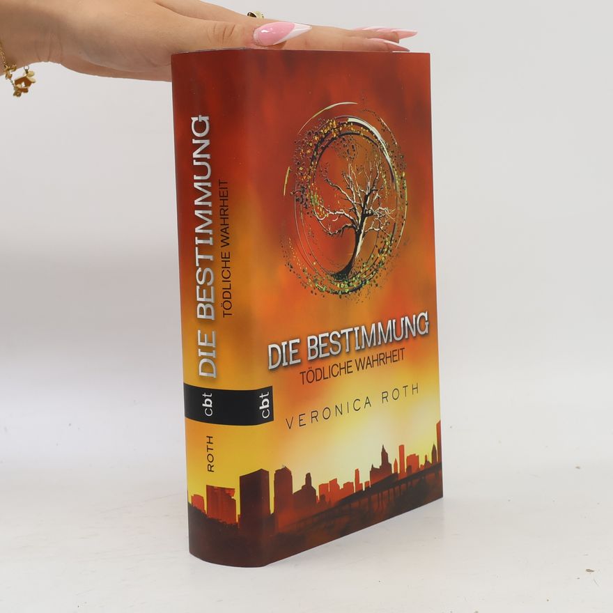 Veronica Roth Die Bestimmung. Tödliche Wahrheit
