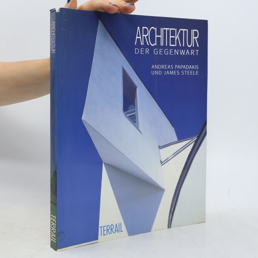 Andreas Papadakis Architektur der Gegenwart
