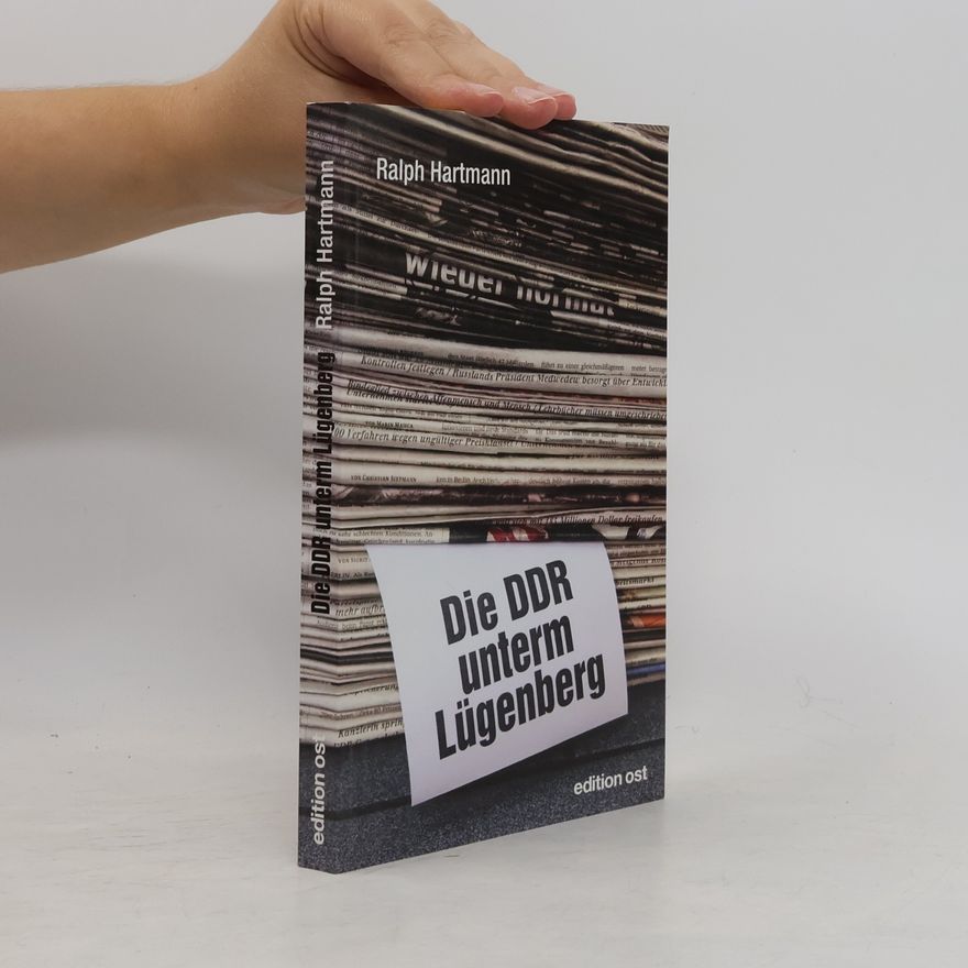 Ralph Hartmann Die DDR unterm Lügenberg