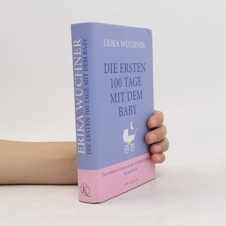 Erika Wüchner Die ersten 100 Tage mit dem Baby