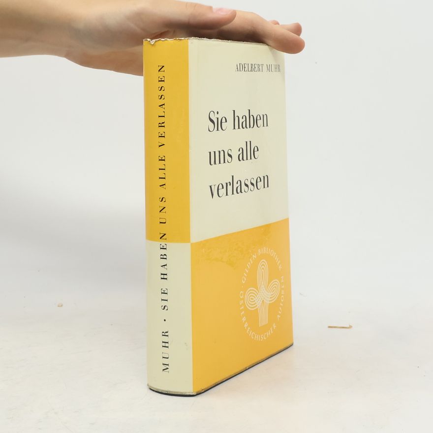 Adelbert Muhr Sie haben uns alle verlassen