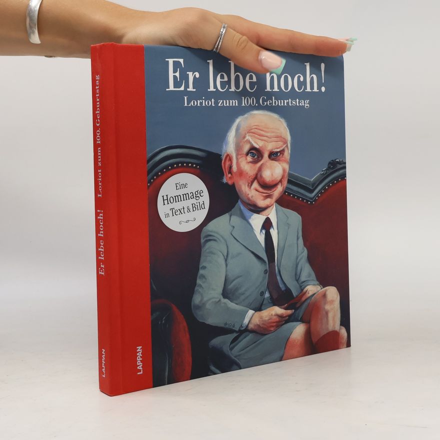 Denis Metz Er lebe hoch! Loriot zum 100. Geburtstag