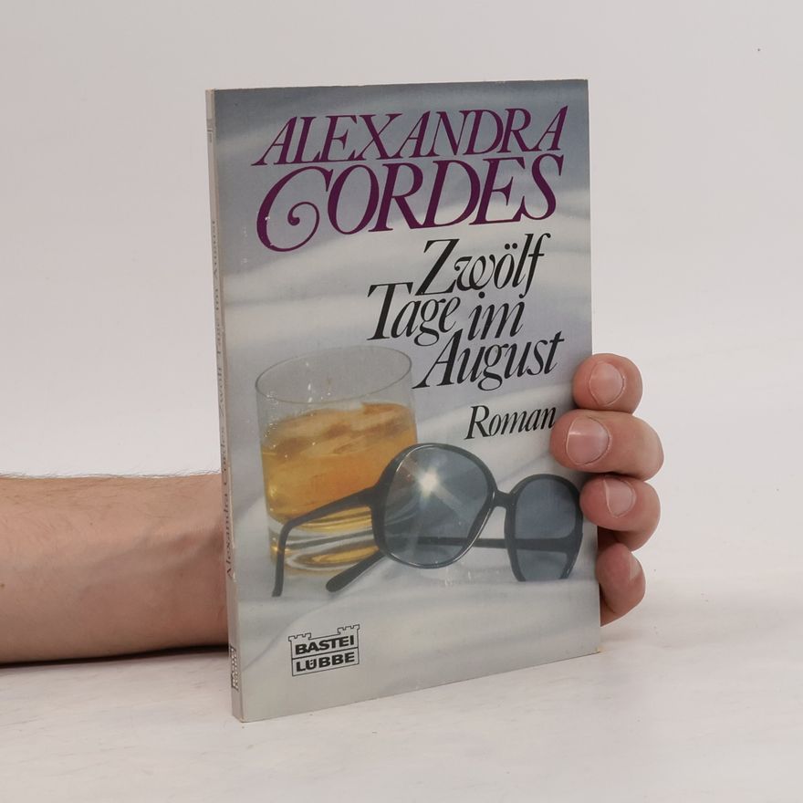 Alexandra Cordes Zwölf Tage im August.