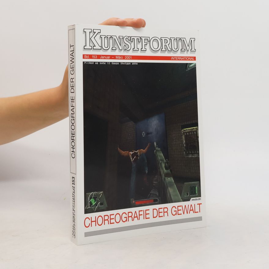 Autorenkollektiv Kunstforum: Choreografie der Gewalt (bd. 153, Januar-Marz 2001)