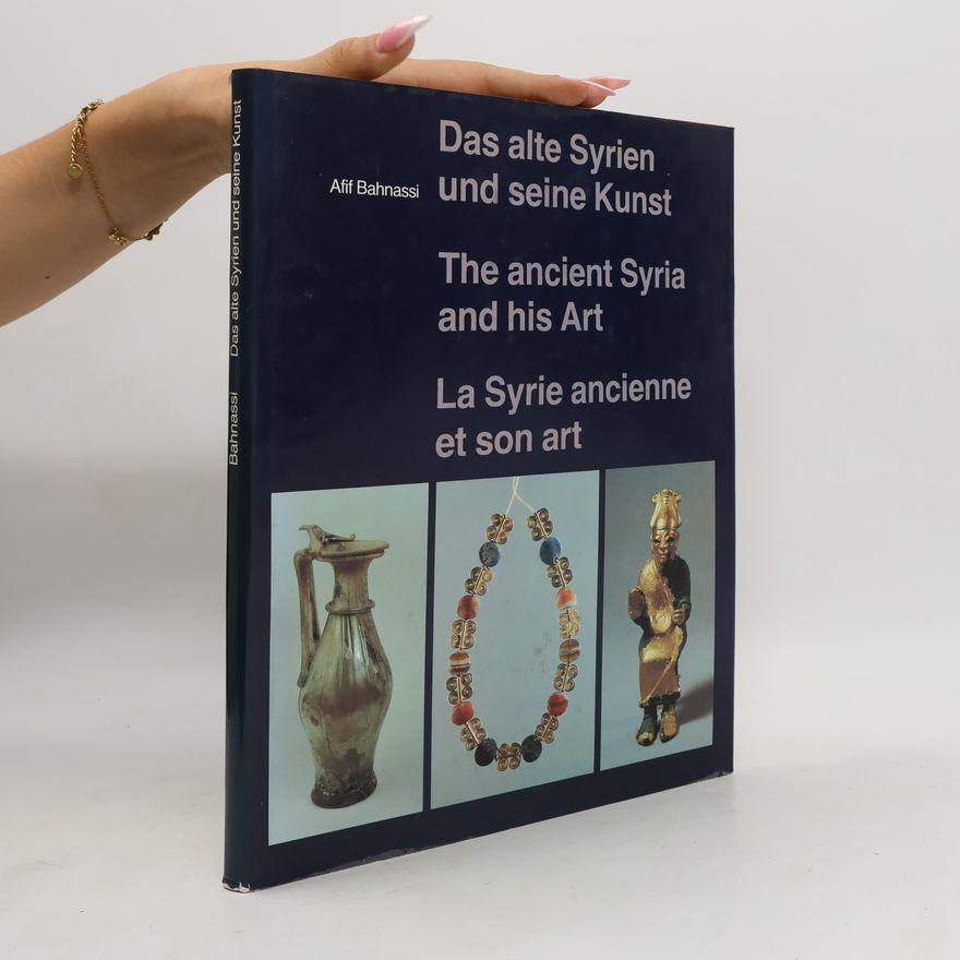ʿAfi f. al Bahnasi Das alte Syrien und seine Kunst