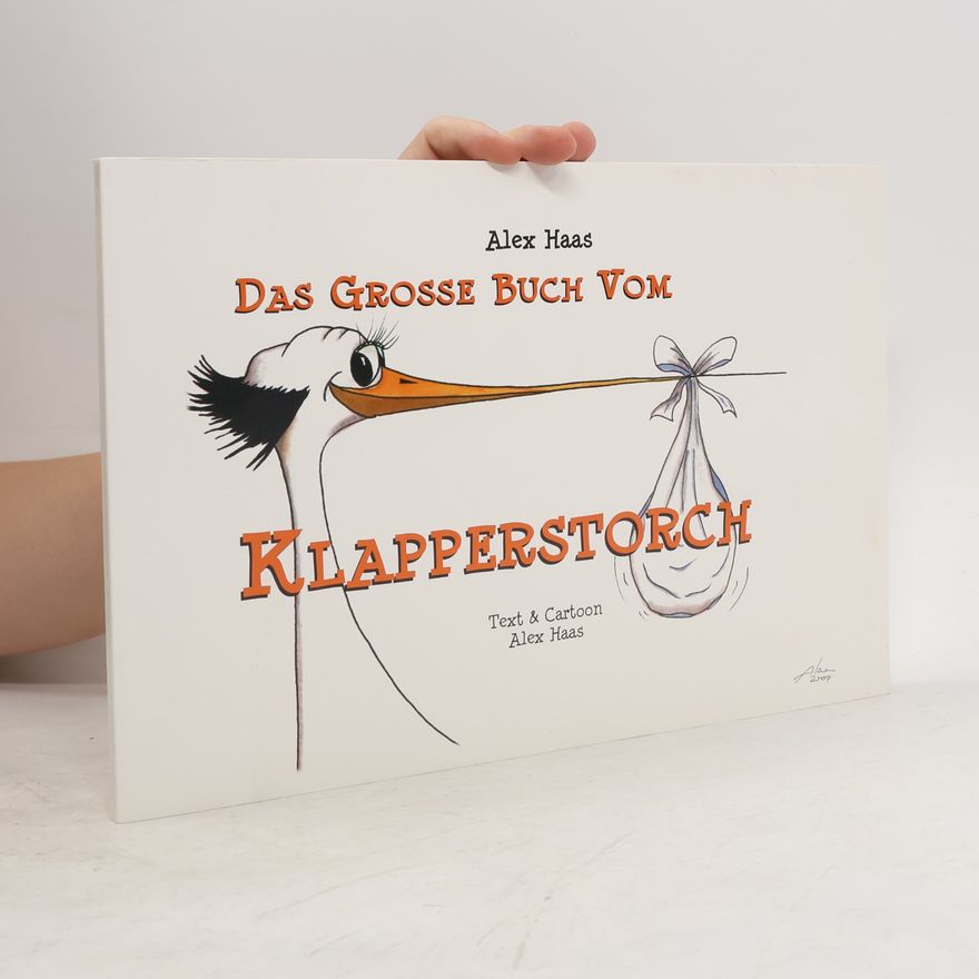 Alex Haas Das große Buch vom Klapperstorch