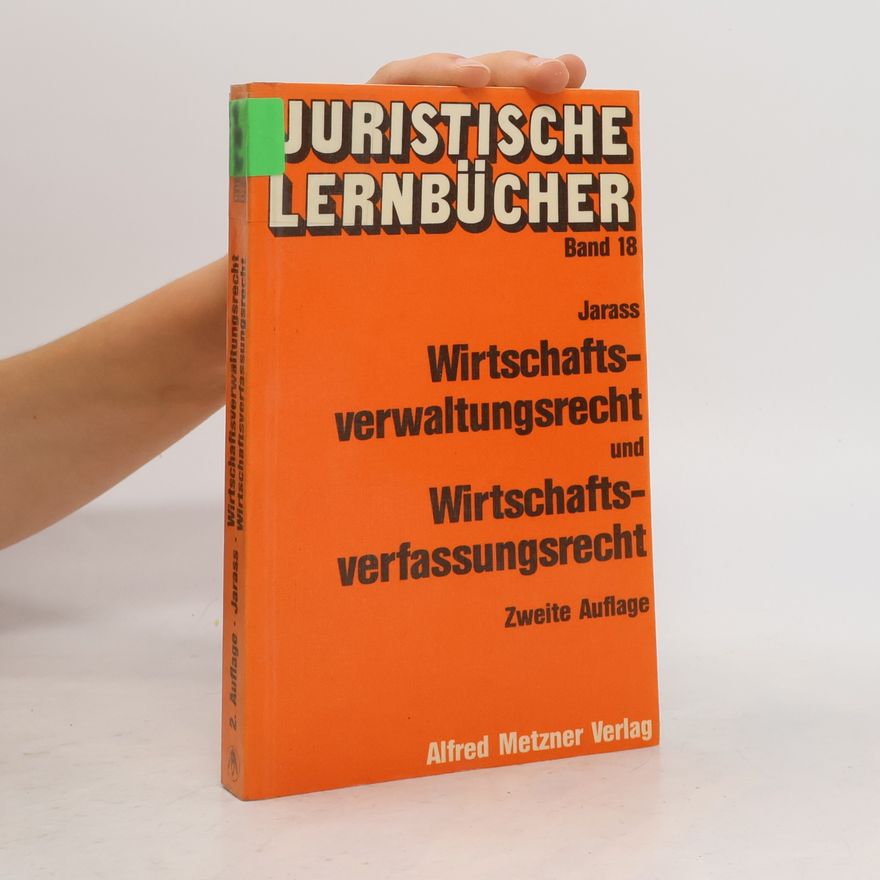 Hans D. Jarass Juristische Lernbücher - 18: Wirtschaftsverwaltungsrecht und Wirtschaftsverfassungsrecht