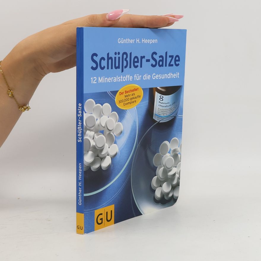 Günther H. Heepen Schüßler-Salze. 12 Mineralstoffe für die Gesundheit