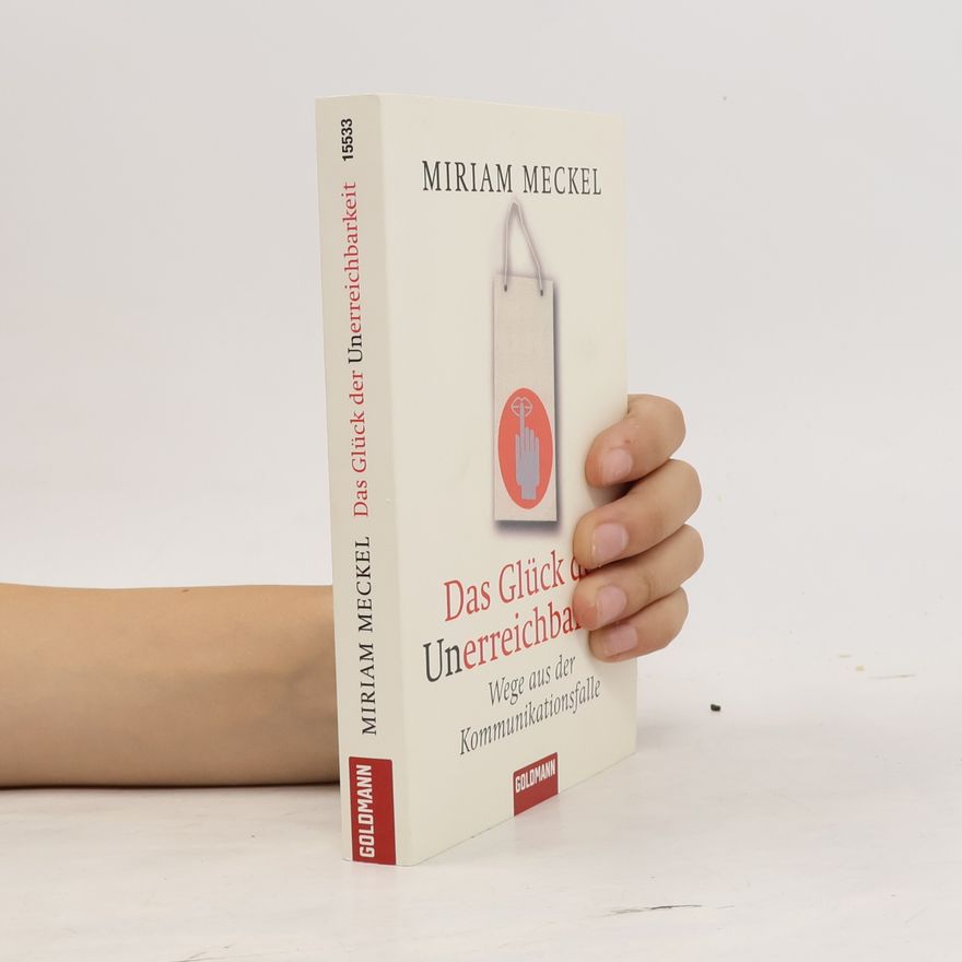 Miriam Meckel Das Glück der Unerreichbarkeit