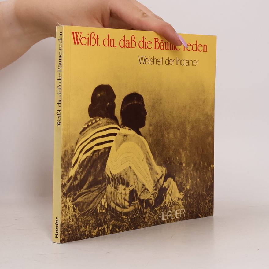 Autorenkollektiv Weißt du, daß die Bäume reden. Weischeit der Indianer