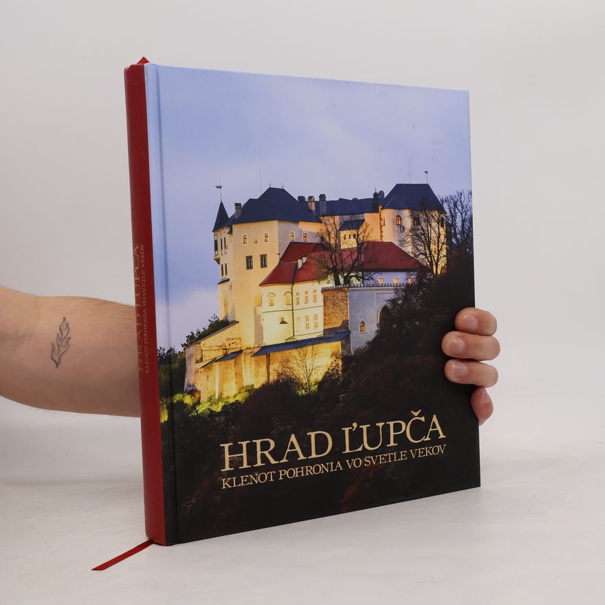 Oto Tomeček Hrad Ľupča: Klenot Pohronia vo svetle vekov