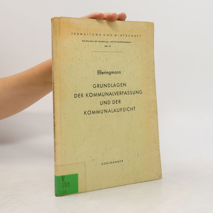 Rudolf Elleringmann Grundlagen der Kommunalverfassung und der Kommunalaufsicht