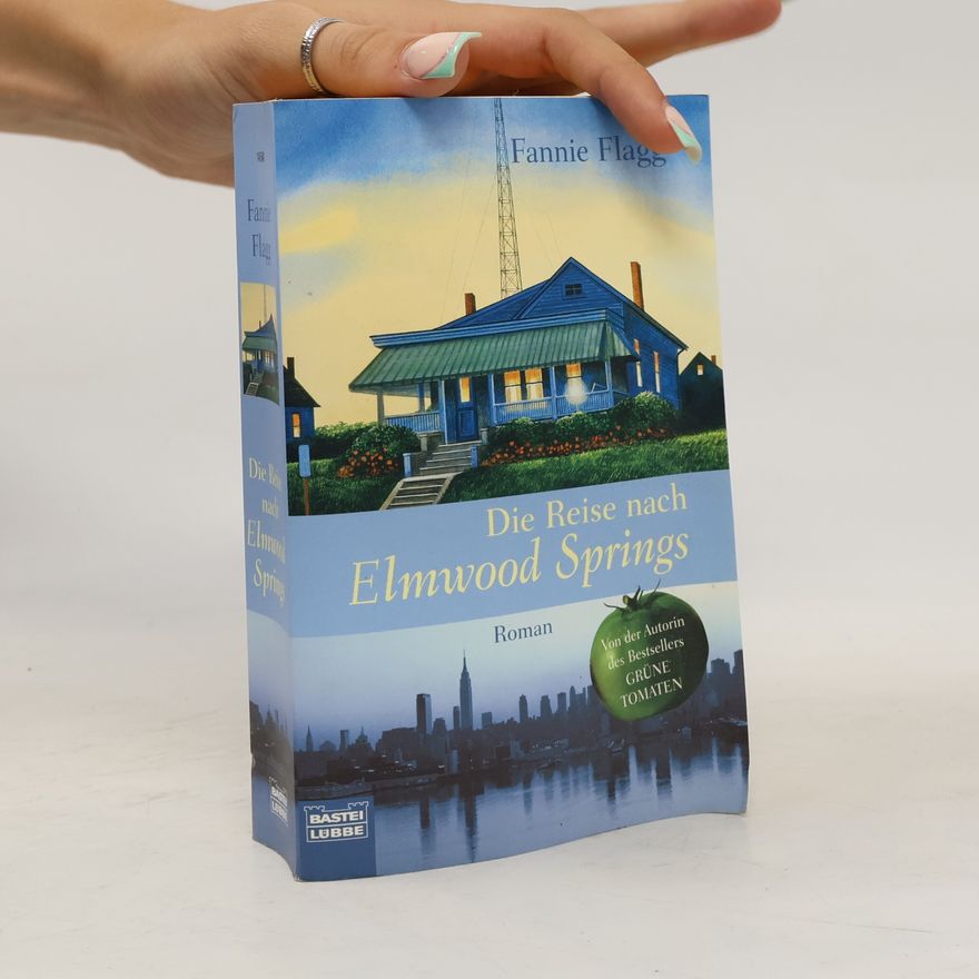 Fannie Flagg Die Reise nach Elmwood Springs