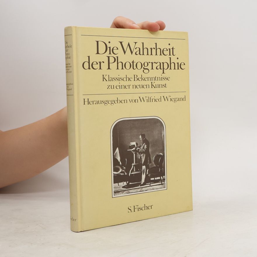 Wilfried Wiegand Die Wahrheit der Photographie