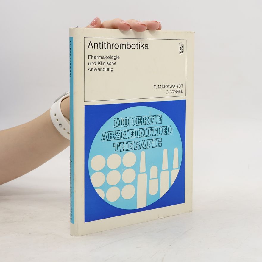 Günter Vogel Antithrombotika. Pharmakologie und klinische Anwendung