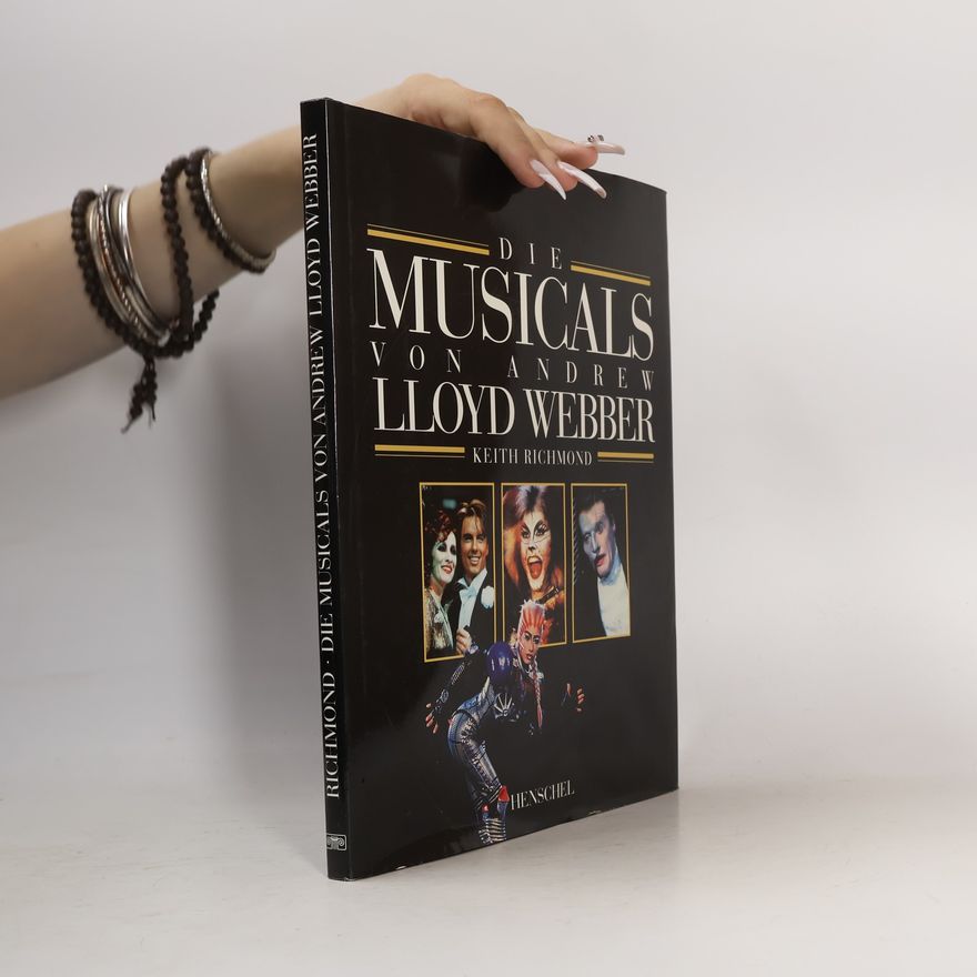 Keith Richmond Die Musicals von Andrew Lloyd Webber