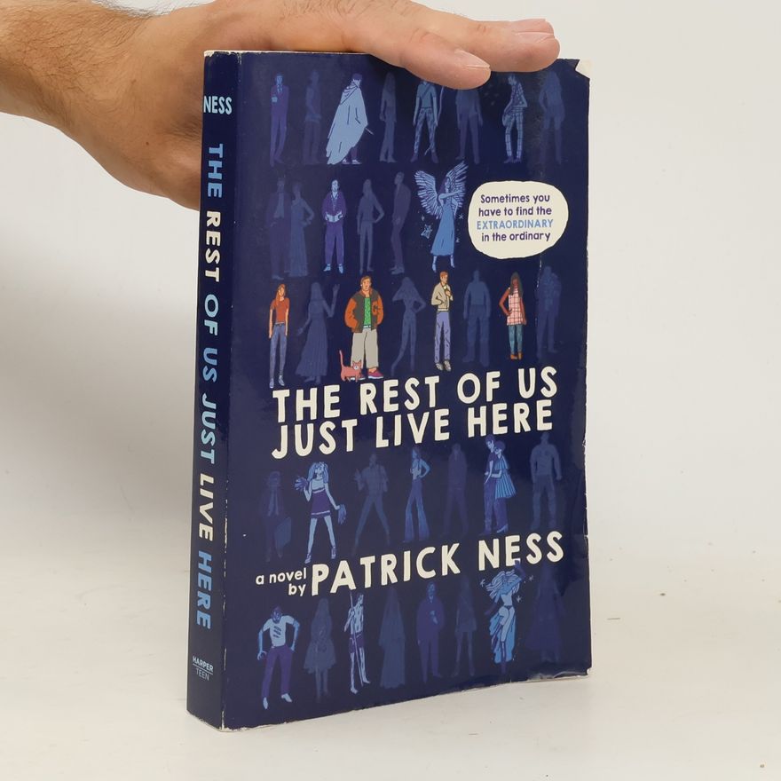 Patrick Ness The rest of us just live here
