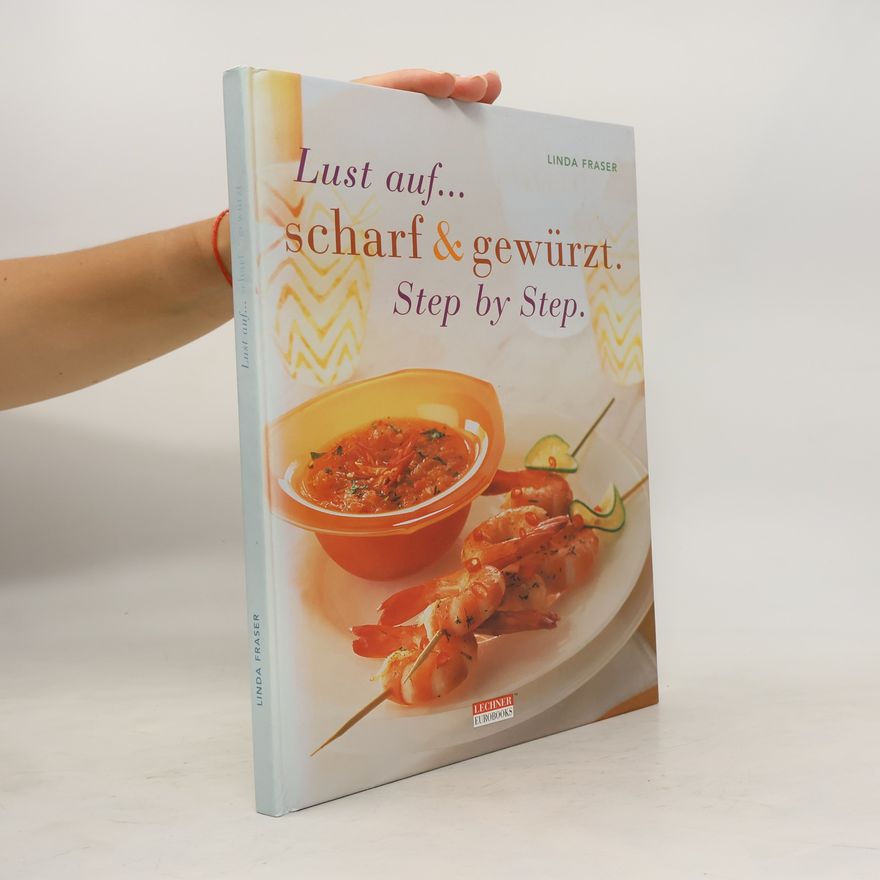 Linda Fraser Lust auf... shcarf und gewürzt. Step by Step