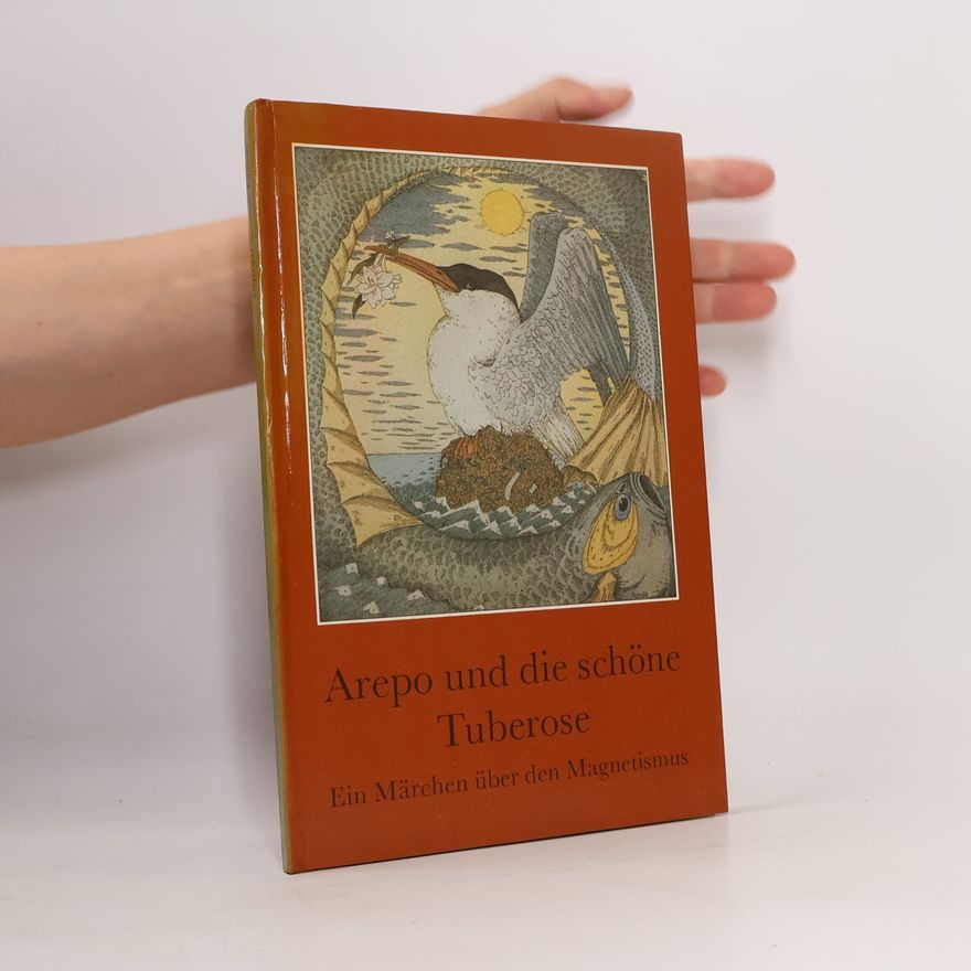 Hans-Eberhard Dahlke Arepo und die schöne Tuberose. Ein Märchen über den Magnetismus