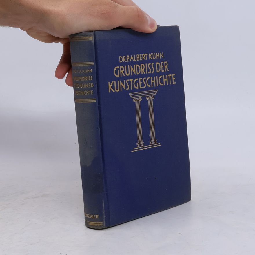 P. Albert Kuhn Grundriss der Kunstgeschichte