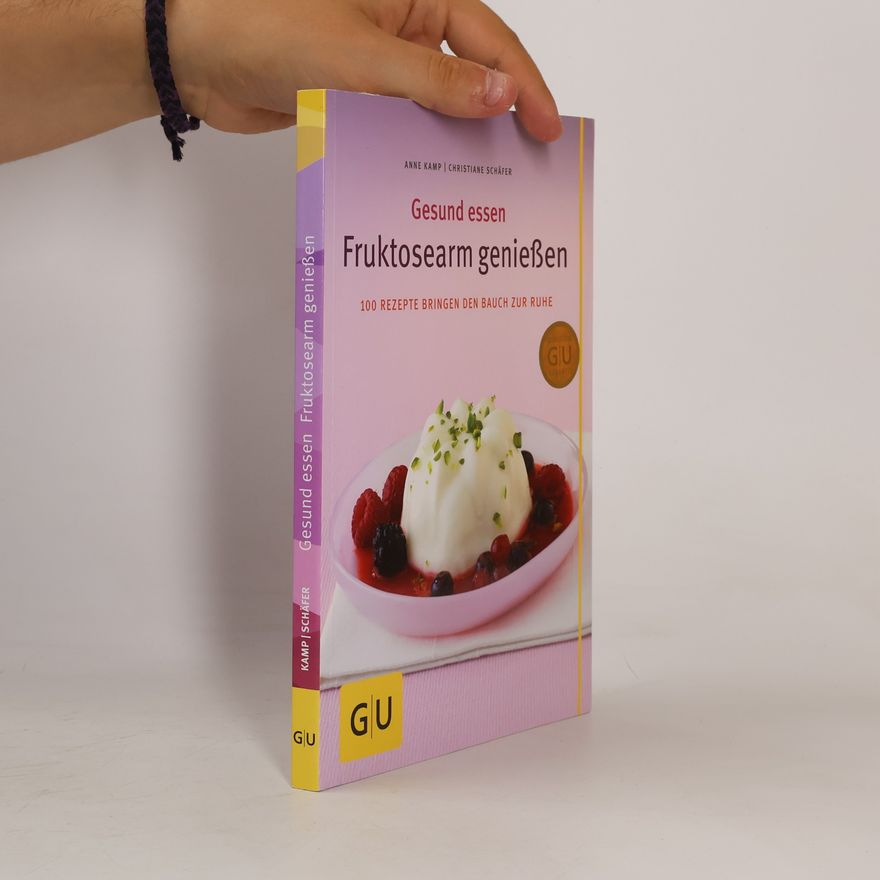 Anne Kamp Gesund essen - fruktosearm genießen