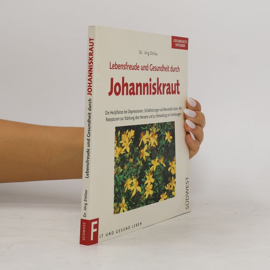 Jörg Zittlau Lebensfreude und Gesundheit durch Johanniskraut