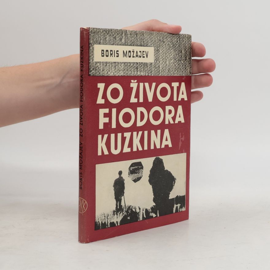 Boris Andrejevič Možajev Zo života Fiodora Kuzkina