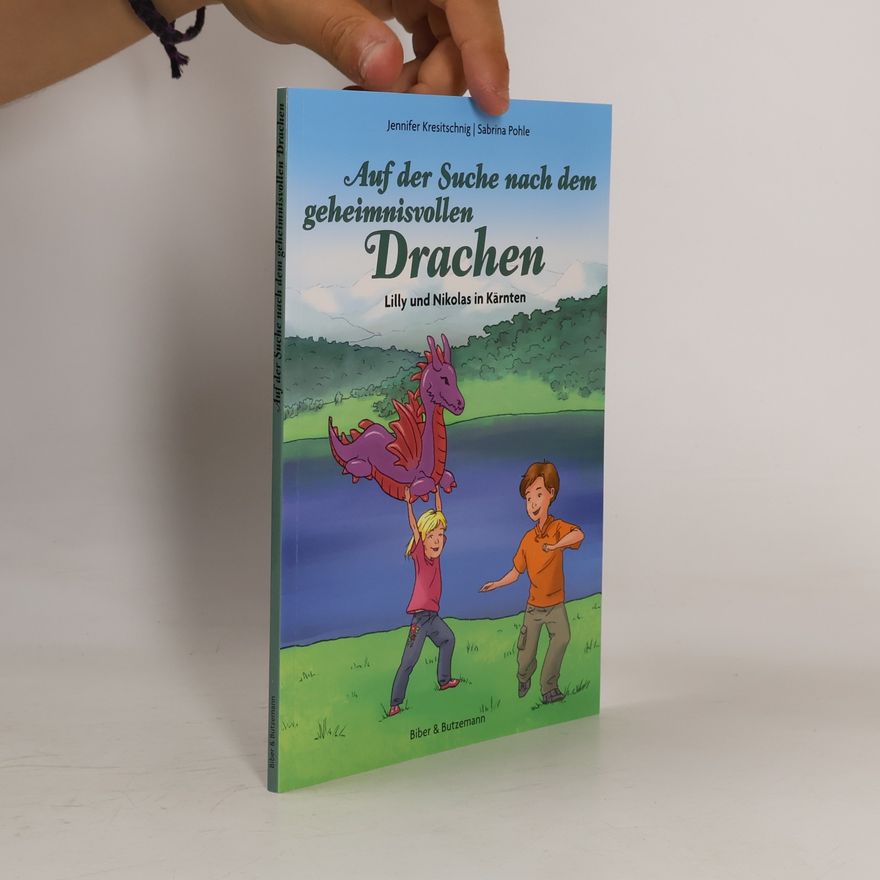 Jennifer Kresitschnig Auf der Suche nach dem geheimnisvollen Drachen