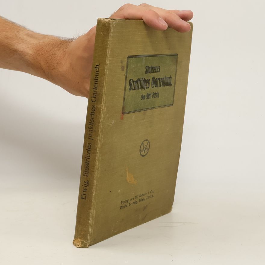 Karl Erwig llustriertes Praktisches Gartenbuch