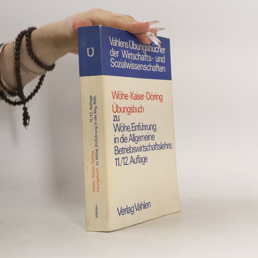 Hans Kaiser Übungsbuch zur Einführung in die Allgemeine Betriebswirtschaftslehre, 11./12. Auflage
