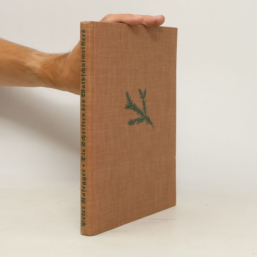 Peter Rosegger Die Schriften des Waldschulmeisters
