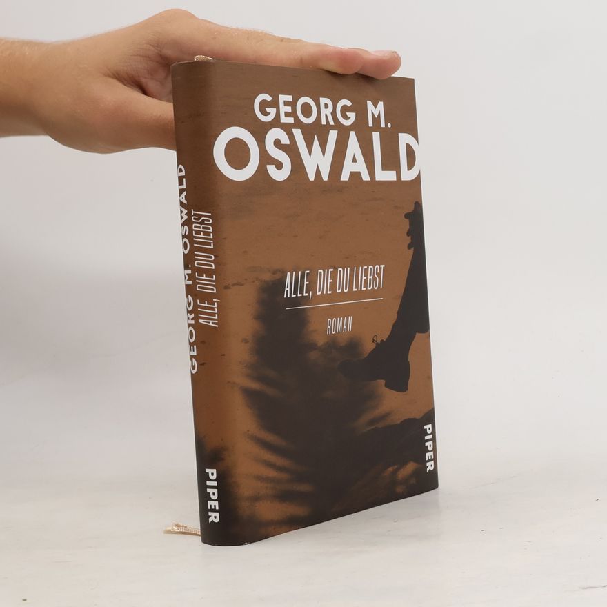 Georg M. Oswald Alle, die du liebst