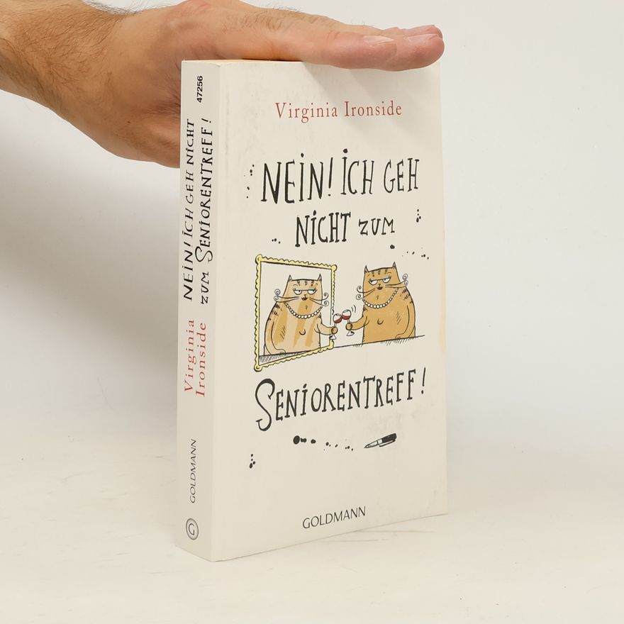 Virginia Ironside Nein! Ich geh nicht zum Seniorentreff!