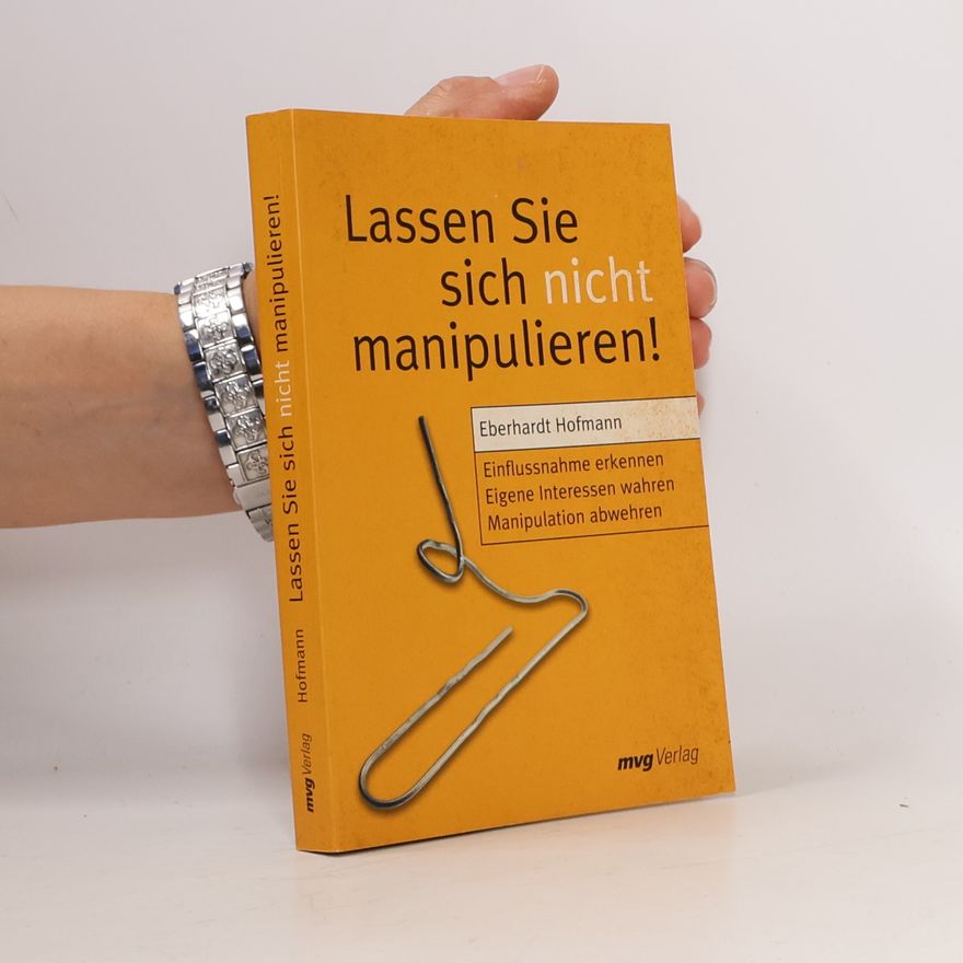 Eberhardt Hofmann Lassen Sie sich nicht manipulieren!