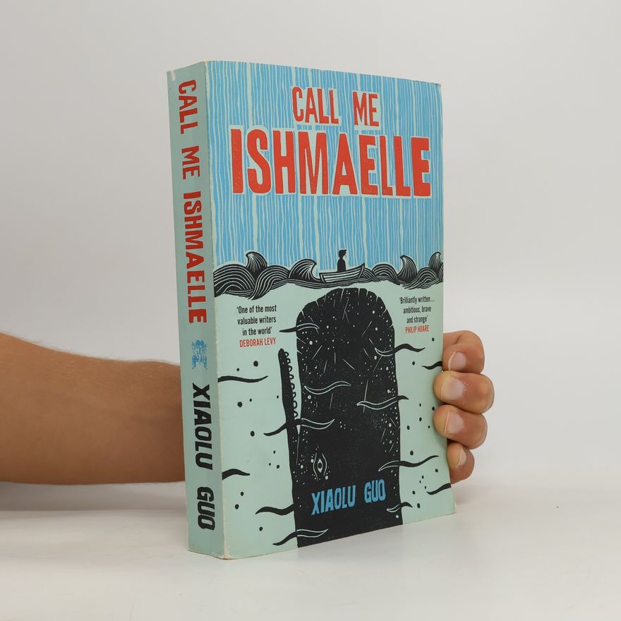 Xiaolu Guo Call Me Ishmaelle