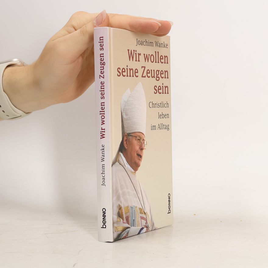 Joachim Wanke Wir wollen seine Zeugen sein