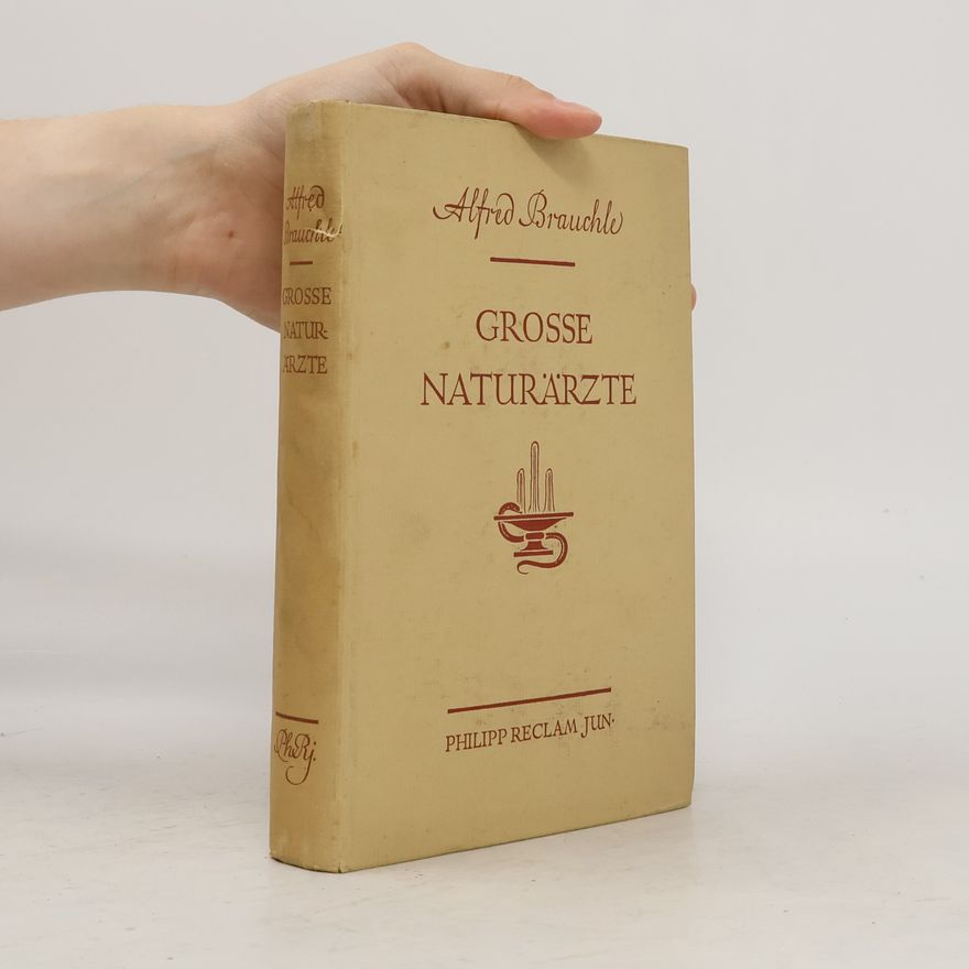 Alfred Brauchle Grosse Naturärzte