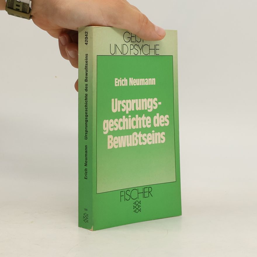 Erich Neumann Ursprungsgeschichte des Bewusstseins
