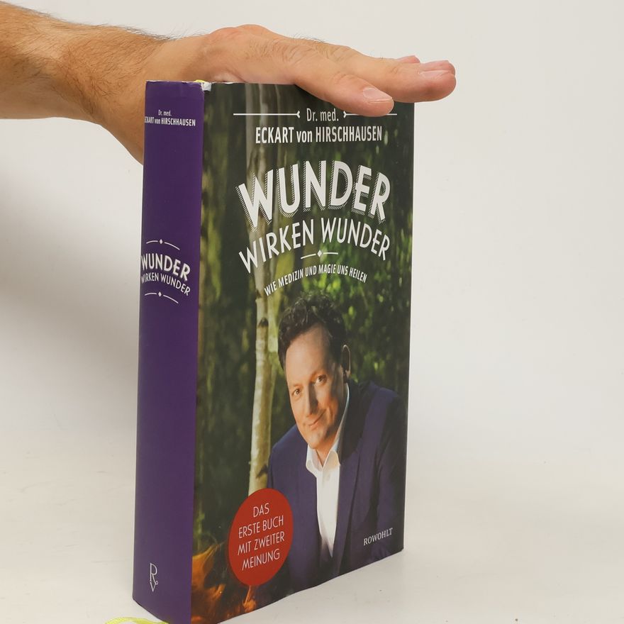 Eckart von Hirschhausen Wunder wirken Wunder: Wie Medizin und Magie uns heilen