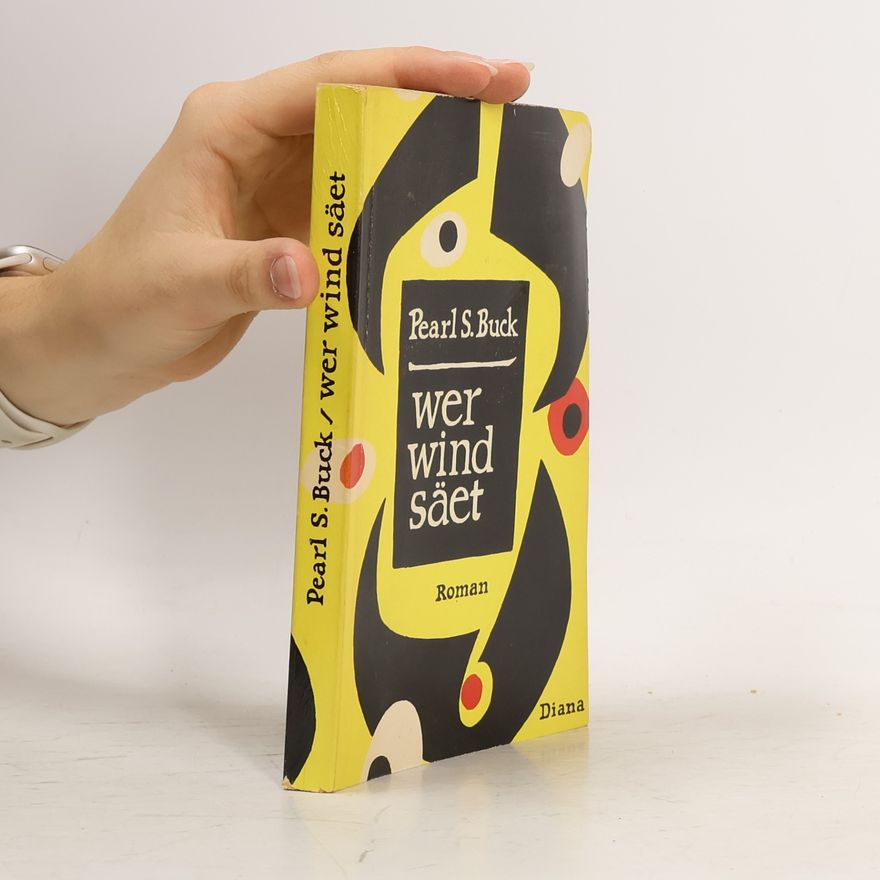 Pearl S. Buck Wer Wind säet