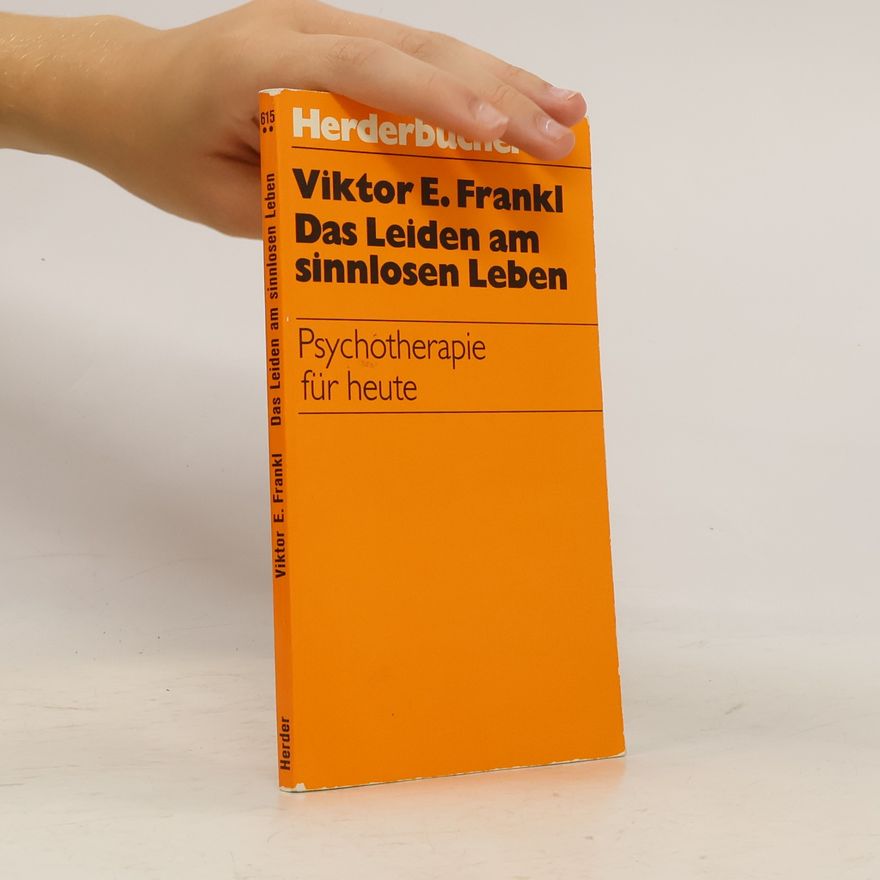 Viktor Emil Frankl Das Leiden am sinnlosen Leben