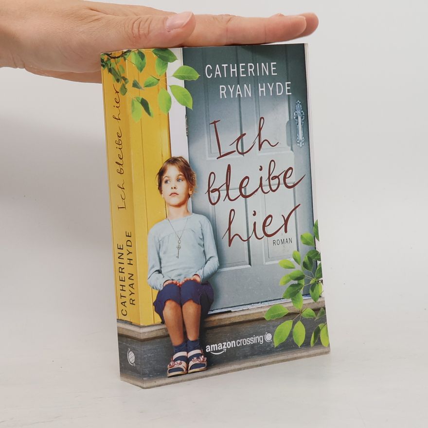 Catherine Ryan Hyde Ich bleibe hier