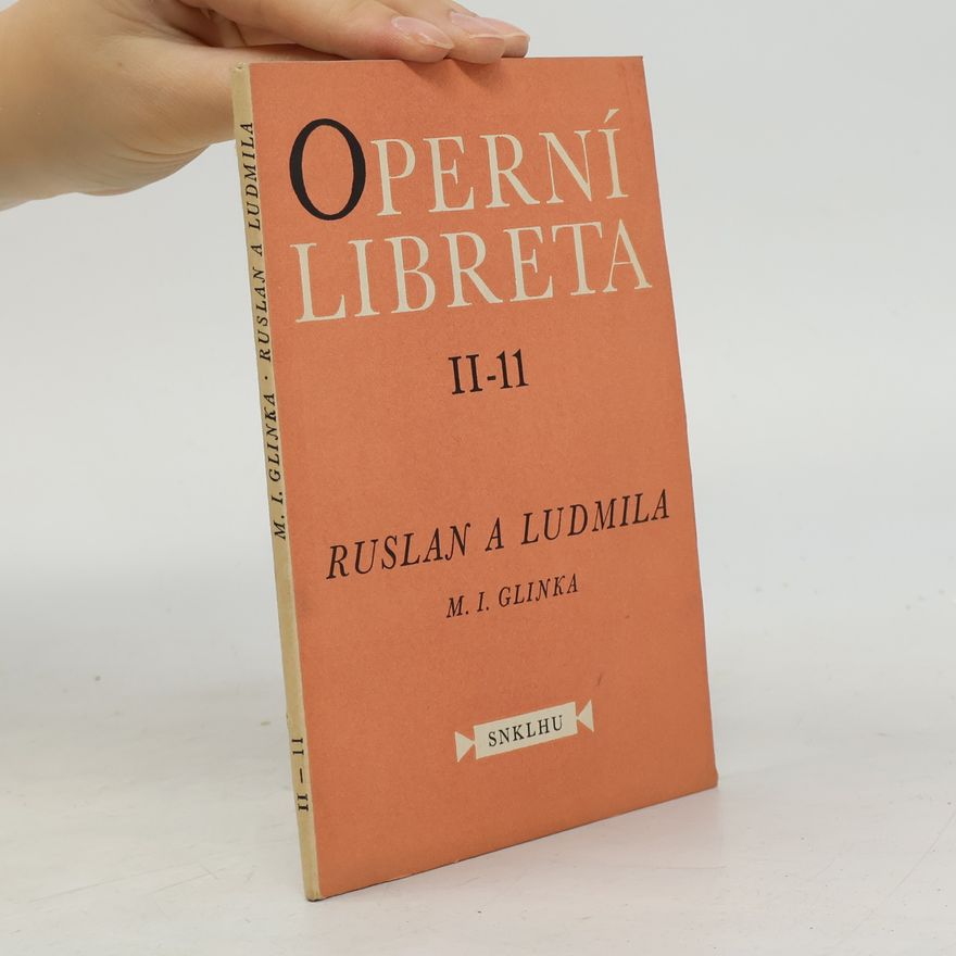 Michail Ivanovič Glinka Operní libreta II-11. Ruslan a Ludmila