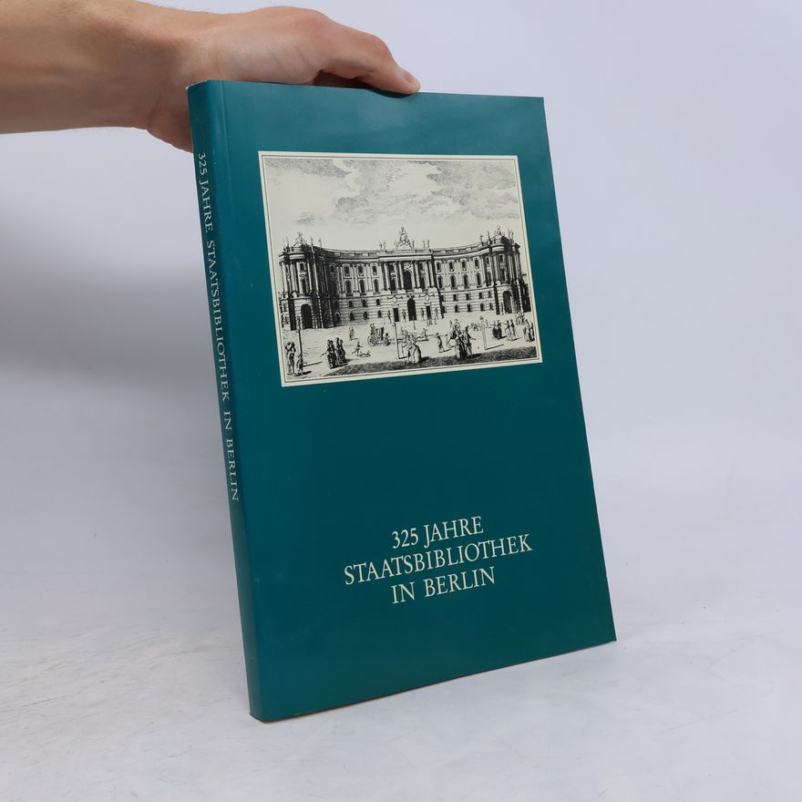 Autorenkollektiv 325 Jahre Staatsbibliothek in Berlin – Das Haus und seine Leute
