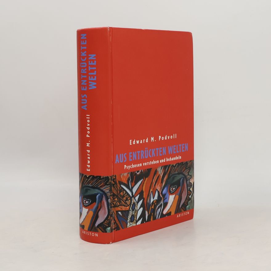 Edward M. Podvoll Aus Entrückten Welten (Psychosen verstehen und behandeln)
