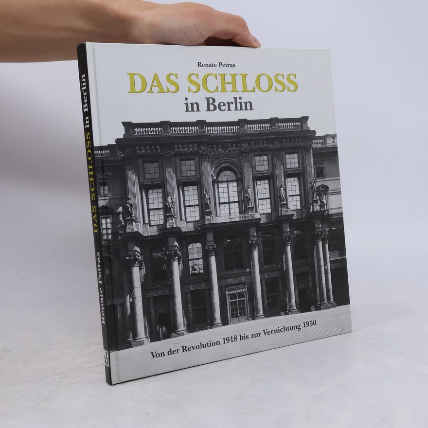 Renate Petras Das Schloß in Berlin