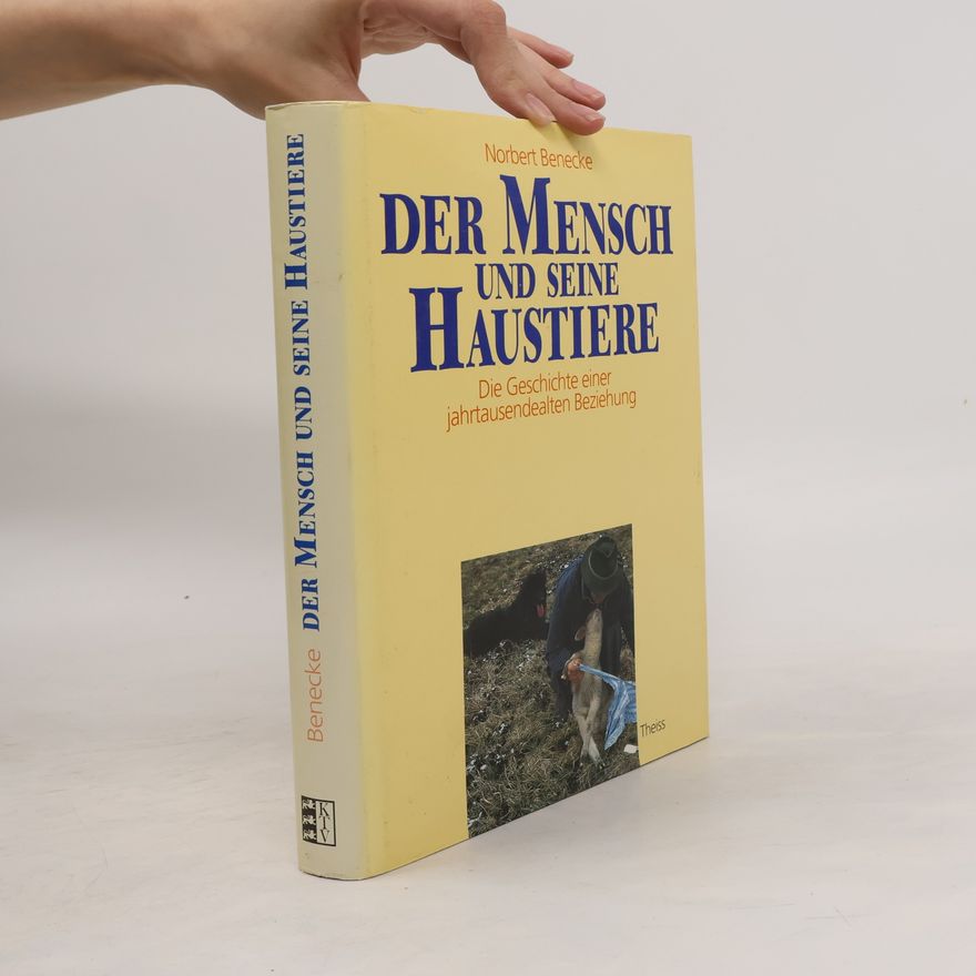 Norbert Benecke Der Mensch und seine Haustiere